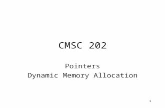 1 CMSC 202 Pointers Dynamic Memory Allocation. 2 A simple variable A variable is drawn as a labeled box int x; X :