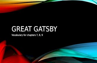 GREAT GATSBY Vocabulary for chapters 7, 8, 9. CHAPTER 7.