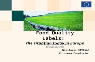 Food Quality Labels: the situation today in Europe Assembly of European Regions, Kriti 15 September 2006 Nikiforos SIVENAS European Commission.