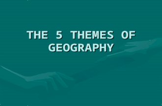 THE 5 THEMES OF GEOGRAPHY. THE FIVE THEMES OF GEOGRAPHY LocationLocation PlacePlace Human-Environment InteractionHuman-Environment Interaction MovementMovement.