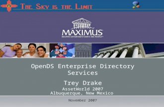 December 19, 2006 OpenDS Enterprise Directory Services Trey Drake AssetWorld 2007 Albuquerque, New Mexico November 2007.