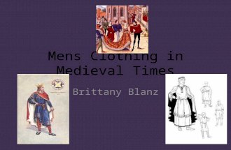 Mens Clothing in Medieval Times Brittany Blanz. The First Layer of Peasant Clothing The first layer of men’s clothing is a pair of half trousers or braies.
