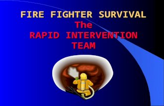 FIRE FIGHTER SURVIVAL The RAPID INTERVENTION TEAM.