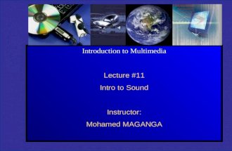 Introduction to Multimedia Lecture #11 Intro to Sound Instructor: Mohamed MAGANGA.