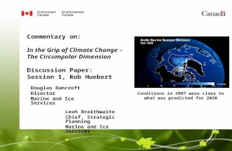 Commentary on: In the Grip of Climate Change – The Circumpolar Dimension Discussion Paper: Session 1, Rob Huebert Douglas Bancroft Director Marine and.