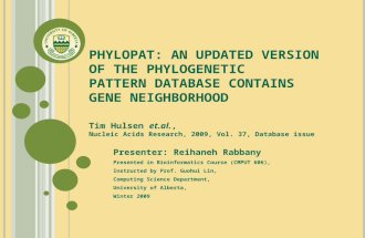 P HYLO P AT : AN UPDATED VERSION OF THE PHYLOGENETIC PATTERN DATABASE CONTAINS GENE NEIGHBORHOOD Presenter: Reihaneh Rabbany Presented in Bioinformatics.