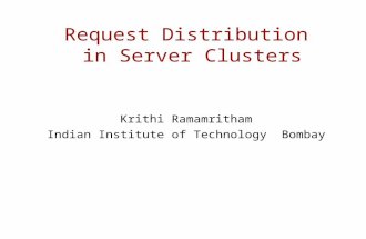 Request Distribution in Server Clusters Krithi Ramamritham Indian Institute of Technology Bombay.
