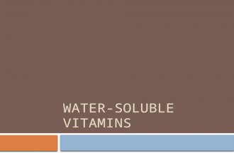 WATER-SOLUBLE VITAMINS. Water-Soluble Vitamins  Dissolve in water  Cannot be stored in body for later use  Important to continually get these vitamins.