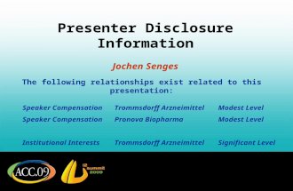 Presenter Disclosure Information Jochen Senges The following relationships exist related to this presentation: Speaker CompensationTrommsdorff ArzneimittelModest.
