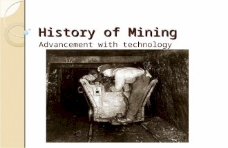 History of Mining Advancement with technology. The Beginning Over __________ people began collecting minerals using tools ◦ Gold ◦ Copper ◦ Iron.