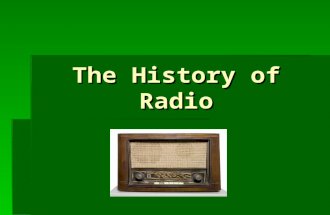 The History of Radio.  The 1800s: Earliest Broadcasting  Maxwell (Theorized the existence of electromagnetic waves as “luminous ether.”)  Bell (Transmitting.