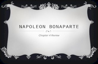 NAPOLEON BONAPARTE Chapter 4 Review. EARLY YEARS  Born 15 August 1769 into a wealthy family  Educated in a military school  Rapidly promoted; commander.
