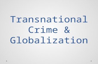 Transnational Crime & Globalization. Facilitating Crime How does globalization facilitate transnational crime? ↑ global flows Hasn’t ‘raised all boats’