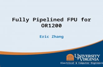 Fully Pipelined FPU for OR1200 Eric Zhang Electrical & Computer Engineering.