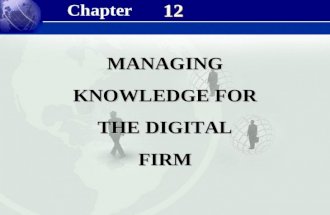 Management Information Systems 8/e Chapter 10 Managing Knowledge for the Digital Firm 12 MANAGING KNOWLEDGE FOR THE DIGITAL FIRM Chapter.