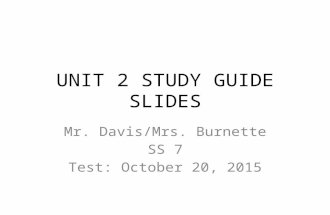 UNIT 2 STUDY GUIDE SLIDES Mr. Davis/Mrs. Burnette SS 7 Test: October 20, 2015.