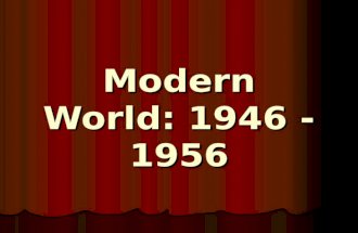 Modern World: 1946 - 1956. 1946 1 st meeting of the UN.