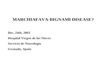 MARCHIAFAVA-BIGNAMI DISEASE? Dec, 24th, 2003 Hospital Virgen de las Nieves Servicio de Neurologia Granada. Spain.