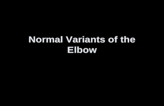 Normal Variants of the Elbow. Olecranon Foramen aka Supratrochlear Foramen.