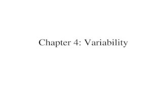 Chapter 4: Variability. Variability Provides a quantitative measure of the degree to which scores in a distribution are spread out or clustered together.