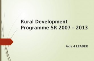 Rural Development Programme SR 2007 – 2013 Axis 4 LEADER.