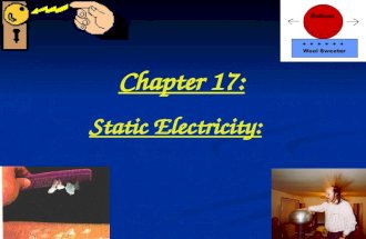 Chapter 17: Static Electricity:. Electrostatic Phenomena Have you ever experience: You walk across the rug, reach for the doorknob and..........ZAP!!!