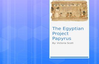 The Egyptian Project Papyrus By: Victoria Scott. Table of Contents  Introduction  Origins  Contribution  Significance  Bibliography.