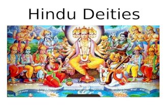 Hindu Deities. BRAHMAN The supreme existence or absolute reality, the font of all things eternal, conscious, irreducible, infinite, omnipresent, spiritual.