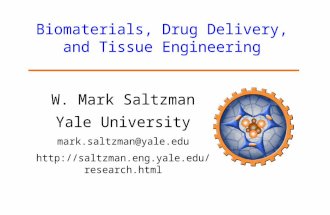 W. Mark Saltzman Yale University mark.saltzman@yale.edu  Biomaterials, Drug Delivery, and Tissue Engineering.