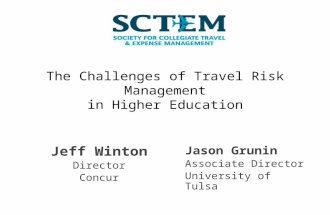 The Challenges of Travel Risk Management in Higher Education Jeff Winton Director Concur Jason Grunin Associate Director University of Tulsa.
