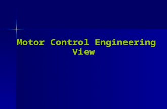 Motor Control Engineering View Motor Control Engineering View.