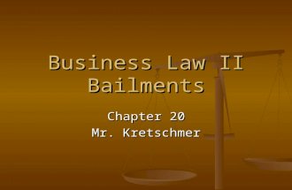Business Law II Bailments Chapter 20 Mr. Kretschmer.