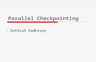 Parallel Checkpointing - Sathish Vadhiyar. Introduction  Checkpointing? storing application’s state in order to resume later.