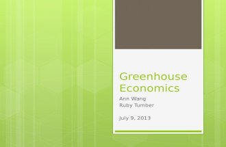 Greenhouse Economics Ann Wang Ruby Tumber July 9, 2013.