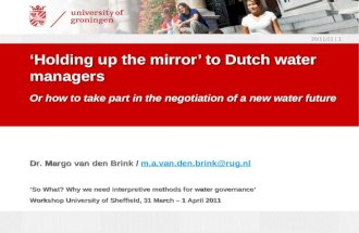 01/12/2015 | 1 Dr. Margo van den Brink / m.a.van.den.brink@rug.nl m.a.van.den.brink@rug.nl ‘So What? Why we need interpretive methods for water governance’