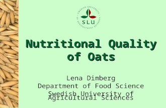 Nutritional Quality of Oats Lena Dimberg Department of Food Science Swedish University of Agricultural Sciences.