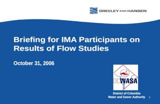 1 Briefing for IMA Participants on Results of Flow Studies October 31, 2006 District of Columbia Water and Sewer Authority.