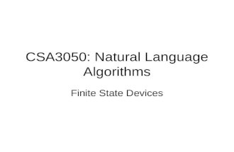 CSA3050: Natural Language Algorithms Finite State Devices.