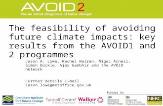 The feasibility of avoiding future climate impacts: key results from the AVOID1 and 2 programmes Funded by Jason A. Lowe, Rachel Warren, Nigel Arnell,