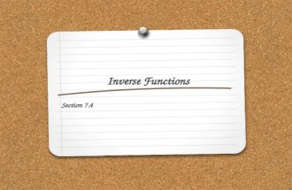 Inverse Functions Section 7.4. WHAT YOU WILL LEARN: 1.How to find the inverses of linear functions. 2.How to find inverses of nonlinear functions.