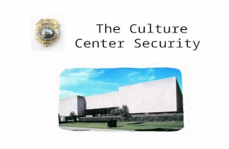 The Culture Center Security. THE HUMAN RESOURCE COORDINATOR WILL INFORM SECURITY OF: NAME DATE OF ARRIVAL, ADDRESS, PHONE # THE SUPERVISOR WILL INFORM.