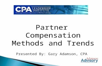 Partner Compensation Methods and Trends Presented By: Gary Adamson, CPA.