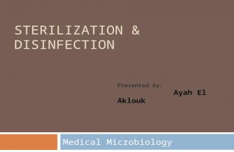 STERILIZATION & DISINFECTION Medical Microbiology Presented by: Ayah El Aklouk.