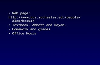 Web page:  Textbook. Abbott and Dayan. Homework and grades Office Hours.