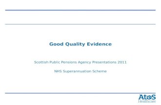 Good Quality Evidence Scottish Public Pensions Agency Presentations 2011 NHS Superannuation Scheme.
