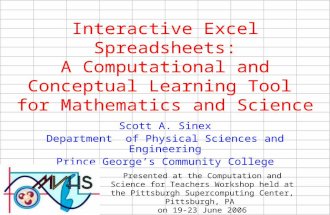 Interactive Excel Spreadsheets: A Computational and Conceptual Learning Tool for Mathematics and Science Scott A. Sinex Department of Physical Sciences.