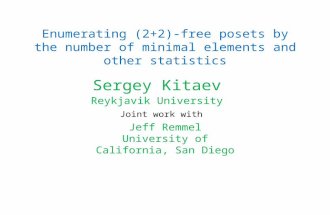 Enumerating (2+2)-free posets by the number of minimal elements and other statistics Sergey Kitaev Reykjavik University Joint work with Jeff Remmel University.