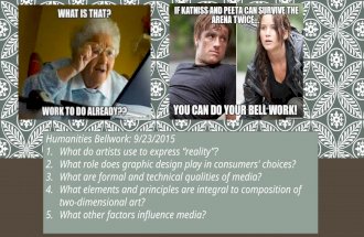 Humanities Bellwork: 9/23/2015 1.What do artists use to express “reality”? 2.What role does graphic design play in consumers' choices? 3.What are formal.