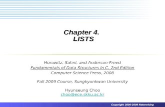 Copyright 2000-2009 Networking Laboratory Chapter 4. LISTS Horowitz, Sahni, and Anderson-Freed Fundamentals of Data Structures in C, 2nd Edition Computer.