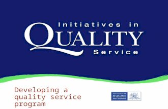 Developing a quality service program. Developing quality service 1.What is quality customer service? 2.Who are our ‘customers’? What are their needs and.